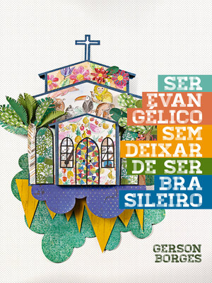 cover image of Ser Evangélico sem Deixar de Ser Brasileiro